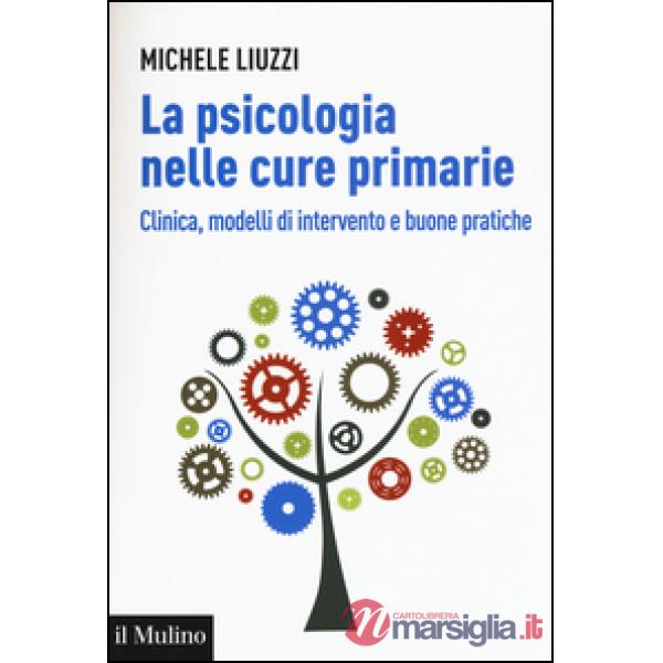 Psicologia nelle cure primarie. Clinica, modelli di intervento e buone pratiche