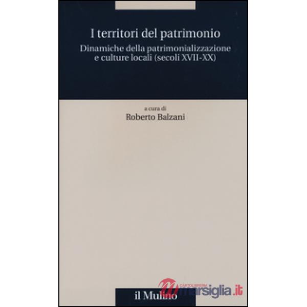 Territori del patrimonio. Dinamiche della patrimonializzazione e culture locali 