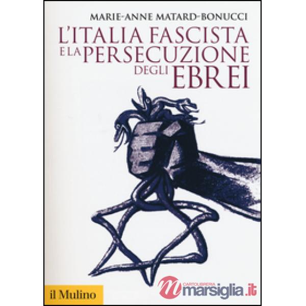 Italia fascista e la persecuzione degli ebrei (L')