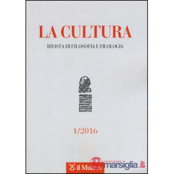 Cultura. Rivista di filosofia e filologia (2016) (La). Vol. 1
