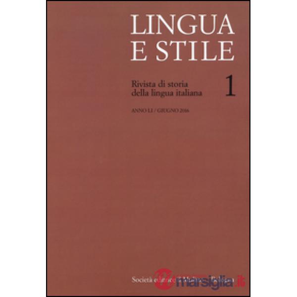 Lingua e stile. Rivista di storia della lingua italiana (2016). Vol. 1