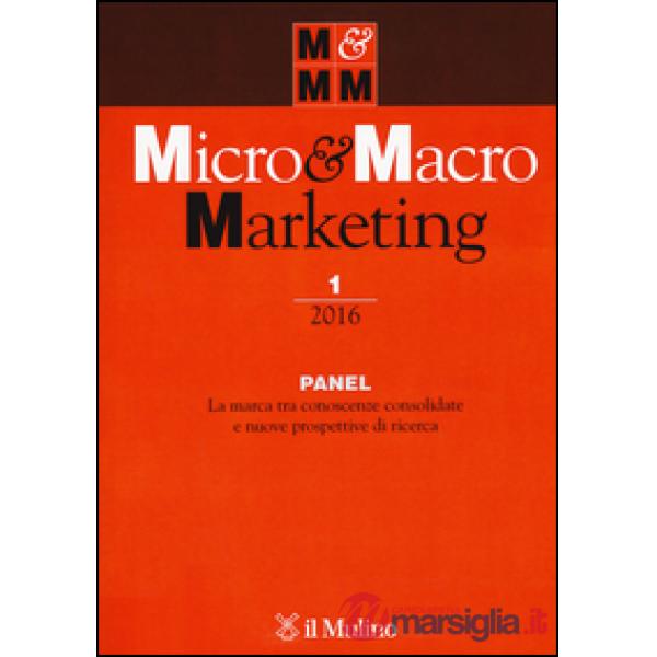 Micro & macro marketing (2016). Vol. 1: Panel. La marca tra conoscenze consolida