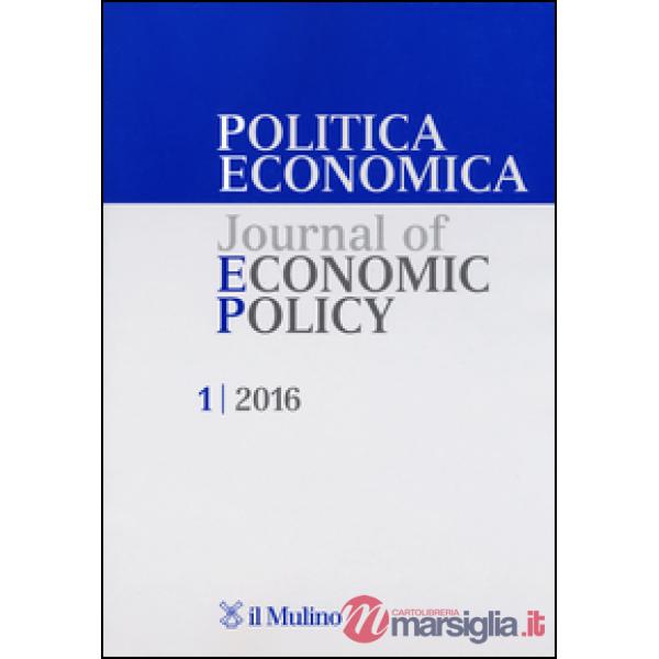 Politica economica-Journal of economic policy (2016). Vol. 1