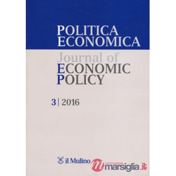 Politica economica-Journal of economic policy (2016). Vol. 3