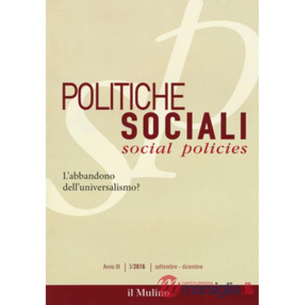 Politiche sociali (2016). Vol. 3: L' abbandono dell'universalismo?