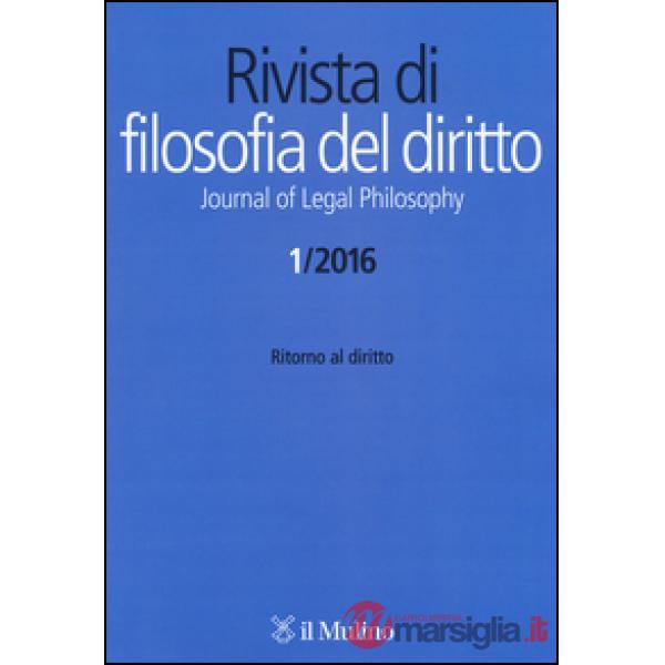 Rivista di filosofia del diritto. Journal of Legal Philosophy (2016). Vol. 1: Ri