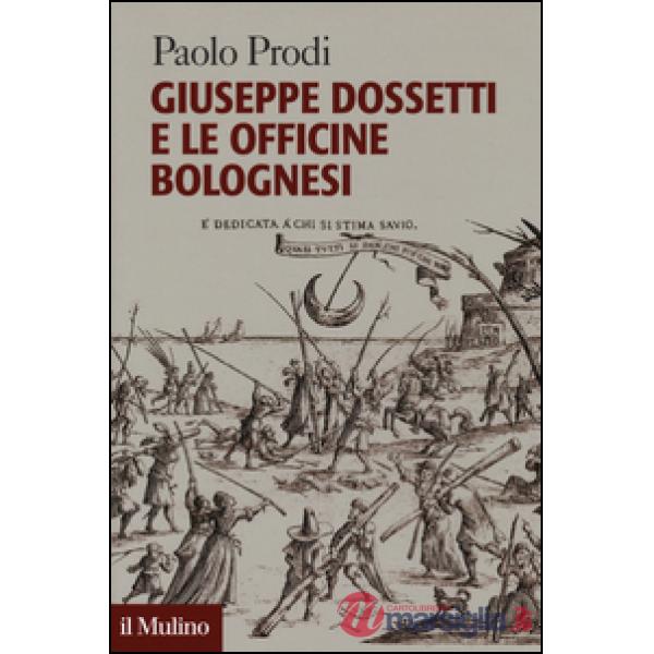 Giuseppe Dossetti e le officine bolognesi
