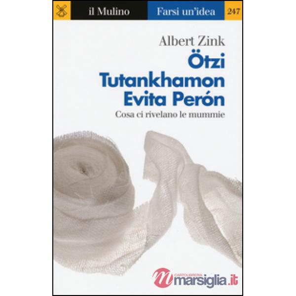 Ötzi, Tutankhamon, Evita Perón. Cosa ci rivelano le mummie