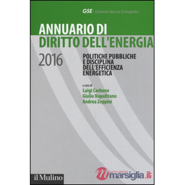 Annuario di diritto dell'energia 2016. Politiche pubbliche e disciplina dell'efficienza energetica