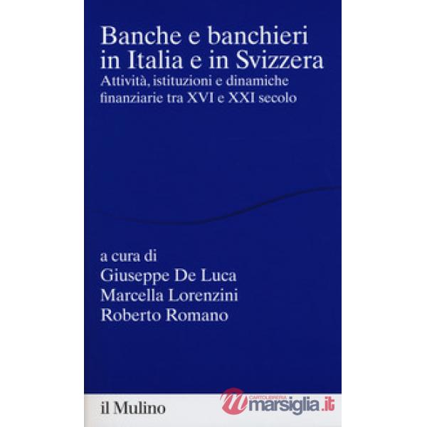 Banche e banchieri in Italia e in Svizzera. Attività, istituzioni e dinamiche fi