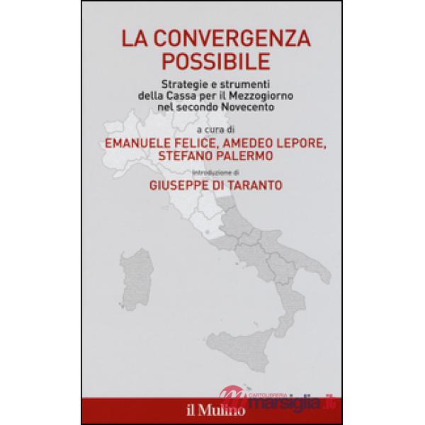 Convergenza possibile. Strategie e strumenti della Cassa per il Mezzogiorno nel 