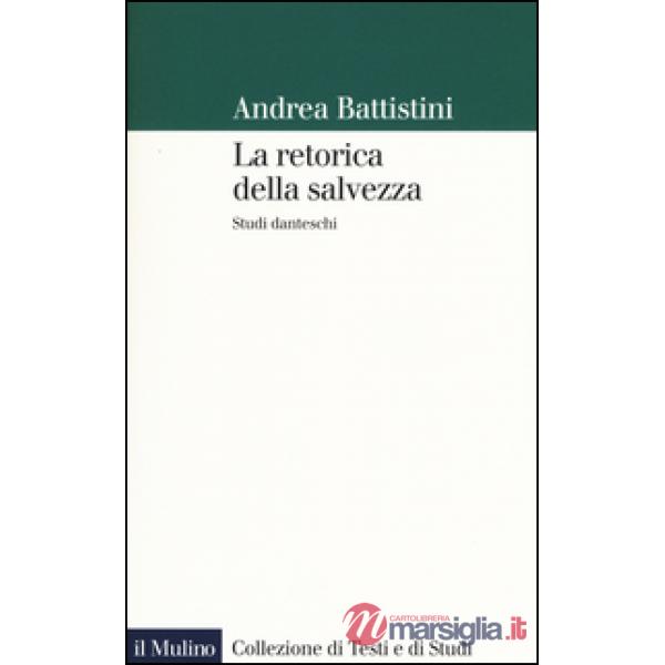 Retorica della salvezza. Studi danteschi (La)