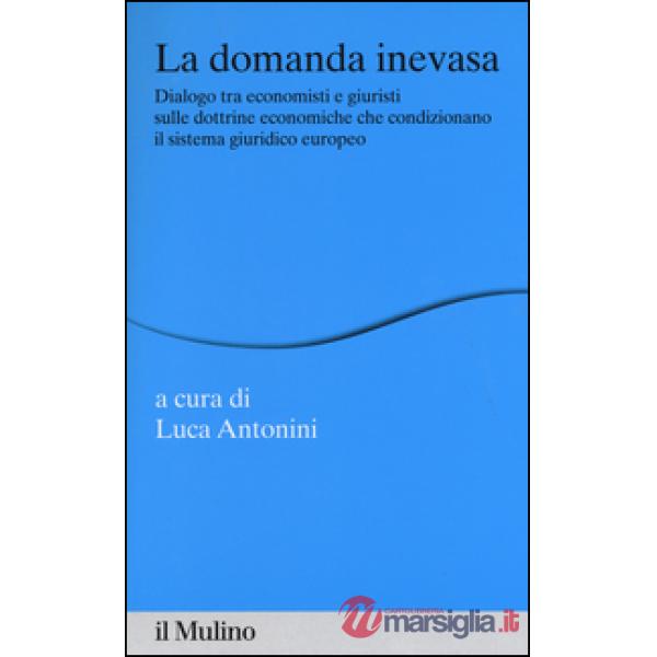 Domanda inevasa. Dialogo tra economisti e giuristi sulle dottrine economiche che