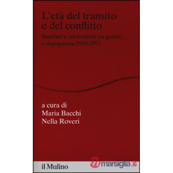 Età del transito e del conflitto. Bambini e adolescenti tra guerre e dopoguerra 