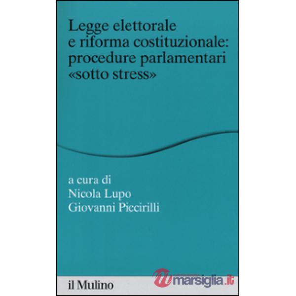 Legge elettorale e riforma costituzionale: procedure parlamentari «sotto stress»