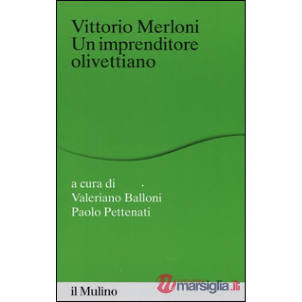 Vittorio Merloni. Un imprenditore olivettiano
