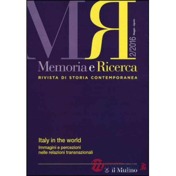 Memoria e ricerca. Rivista di storia contemporanea (2016). Vol. 2: Italy in the 