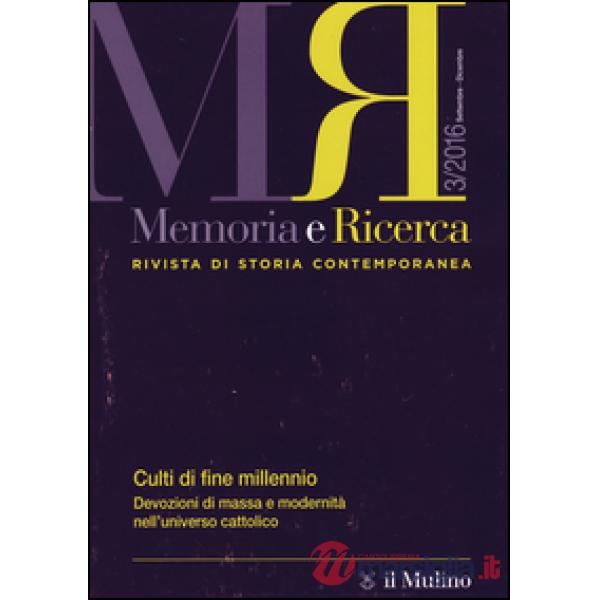 Memoria e ricerca. Rivista di storia contemporanea (2016). Vol. 3: Culti di fine