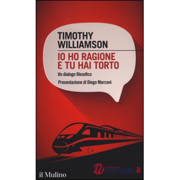 Io ho ragione e tu hai torto. Un dialogo filosofico