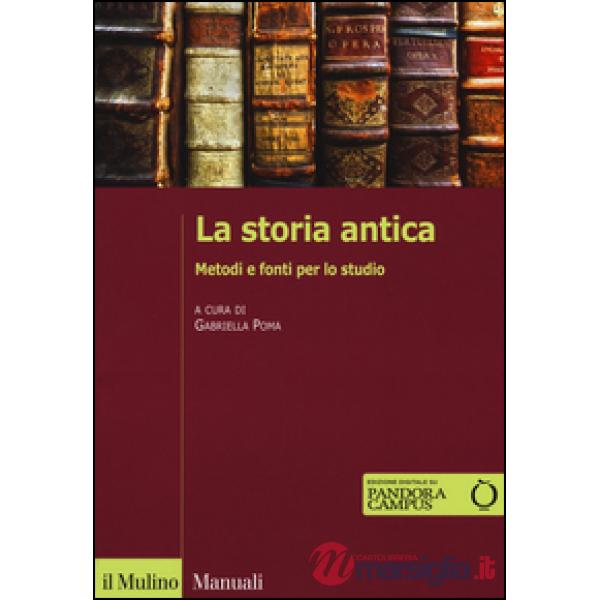 Storia antica. Metodi e fonti per lo studio. Con e-book (La)
