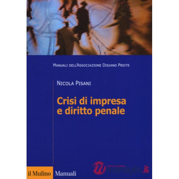 Crisi di impresa e diritto penale. Manuali dell'Associazione Disiano Preite