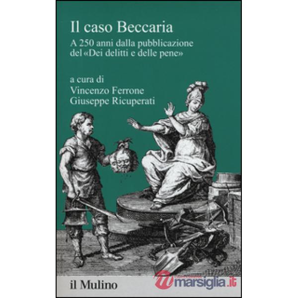 Caso Beccaria. A 250 anni dalla pubblicazione del «Dei delitti e delle pene» (Il