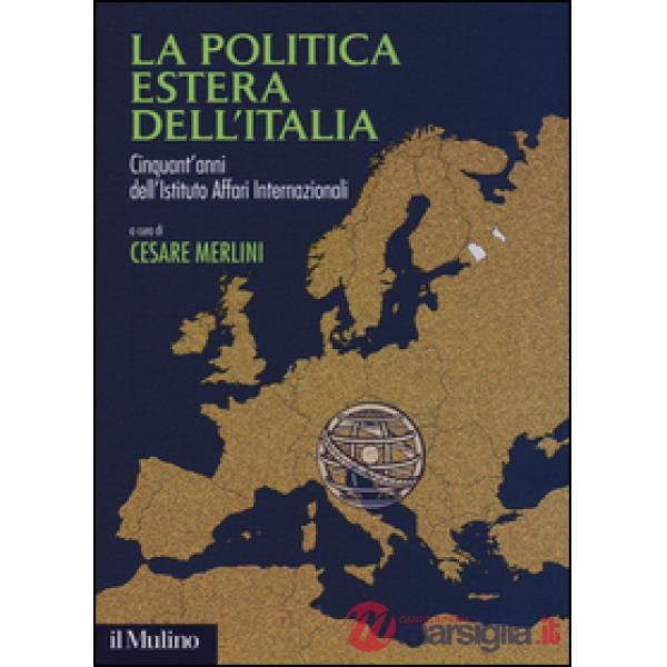 Politica estera dell'Italia. Cinquant'anni dell'Istituto Affari internazionali (