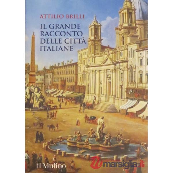 Grande racconto delle città italiane. Ediz. a colori (Il)