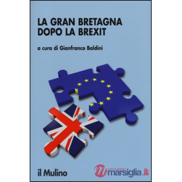 Gran Bretagna dopo la Brexit. Elezioni, governi, democrazia (La)