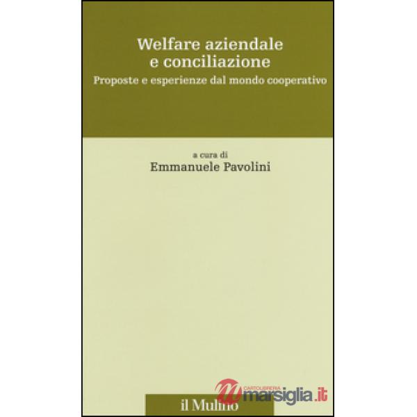 Welfare aziendale e conciliazione. Proposte e esperienze dal mondo cooperativo