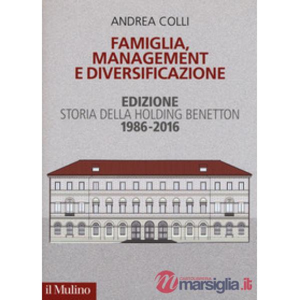 Famiglia, management e diversificazione. Storia della holding Benetton. Edizione 1994-2014