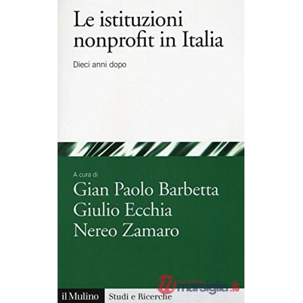 Istituzioni nonprofit in italia. Dieci anni dopo (Le)