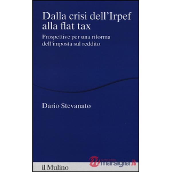 Dalla crisi dell'Irpef alla Flat tax. Prospettive per una riforma dell'imposta sul reddito