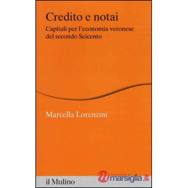 Credito e notai. Capitali per l'economia veronese del secondo Seicento