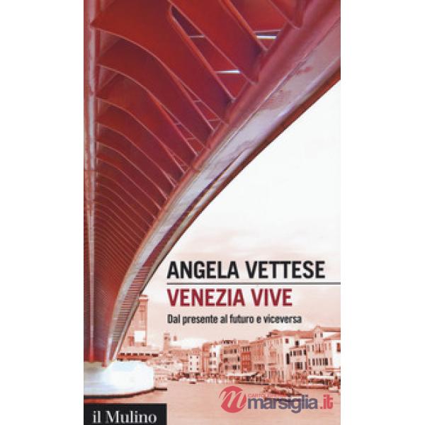 Venezia vive. Dal presente al futuro e viceversa