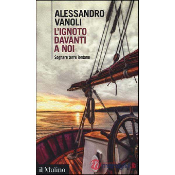 Ignoto davanti a noi. Sognare terre lontane (L')