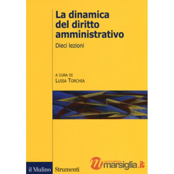 Dinamica del diritto amministrativo. Dieci lezioni (La)