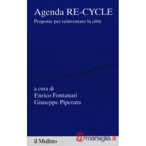 Agenda re-cycle. Proposte per reinventare la città