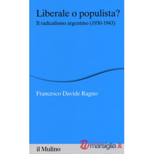 Liberale o populista? Il radicalismo argentino (1930-1943)