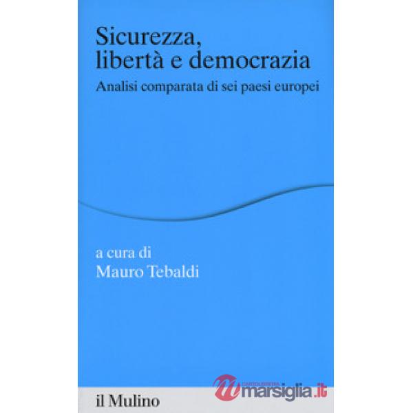 Sicurezza, libertà e democrazia. Analisi comparata di sei paesi europei
