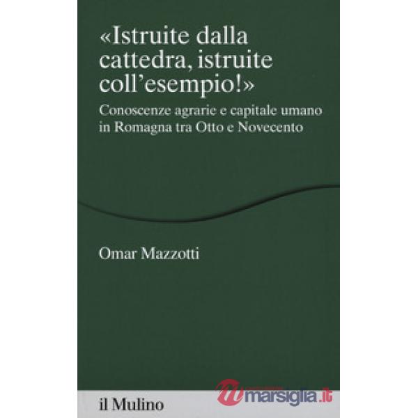 «Istruite dalla cattedra, istruite coll'esempio!». Conoscenze agrarie e capitale