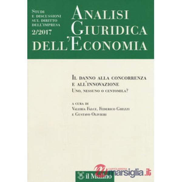 Analisi giuridica dell'economia (2017). Vol. 2: Il danno alla concorrenza e all'