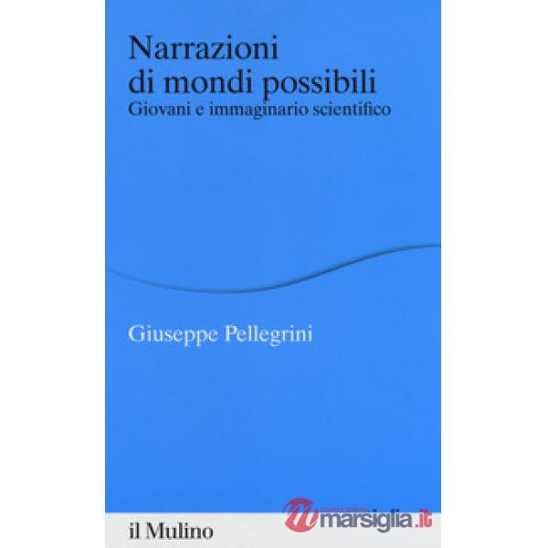 Narrazioni di mondi possibili. Giovani e immaginario scientifico