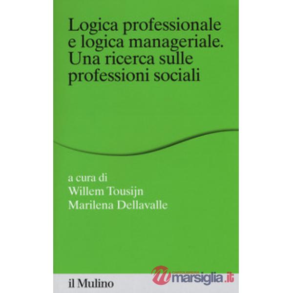 Logica professionale e logica manageriale. Una ricerca sulle professioni sociali