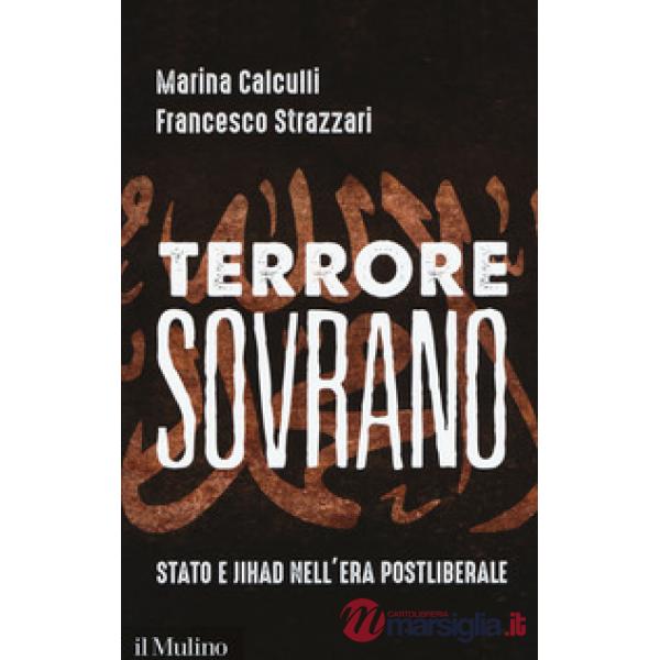 Terrore sovrano. Stato e jihad nell'era postliberale
