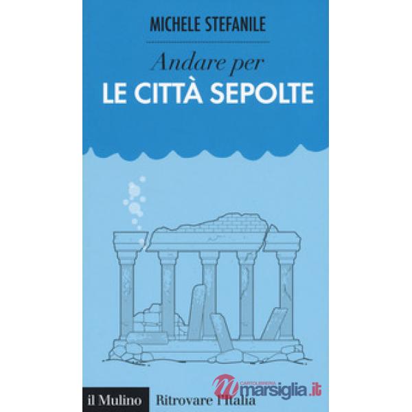 Andare per le città sepolte