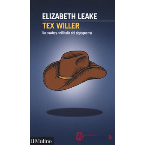 Tex Willer. Un cowboy nell'Italia del dopoguerra