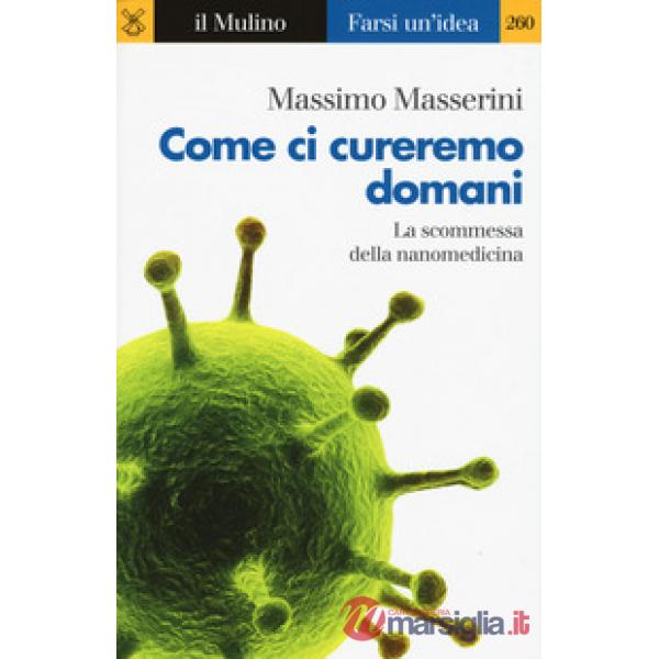 Come ci cureremo domani. La scommessa della nanomedicina
