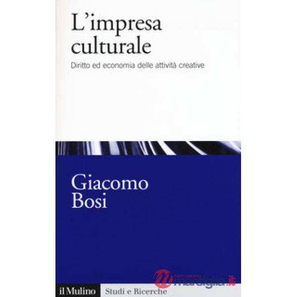 Impresa culturale. Diritto ed economia delle attività creative (L')