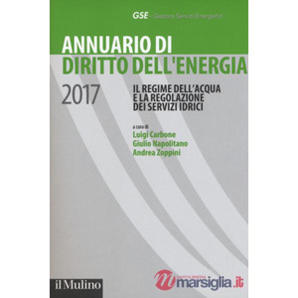 Annuario di diritto dell'energia 2017. Il regime dell'acqua e la regolazione dei servizi idrici